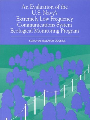cover image of An Evaluation of the U.S. Navy's Extremely Low Frequency Submarine Communications Ecological Monitoring Program